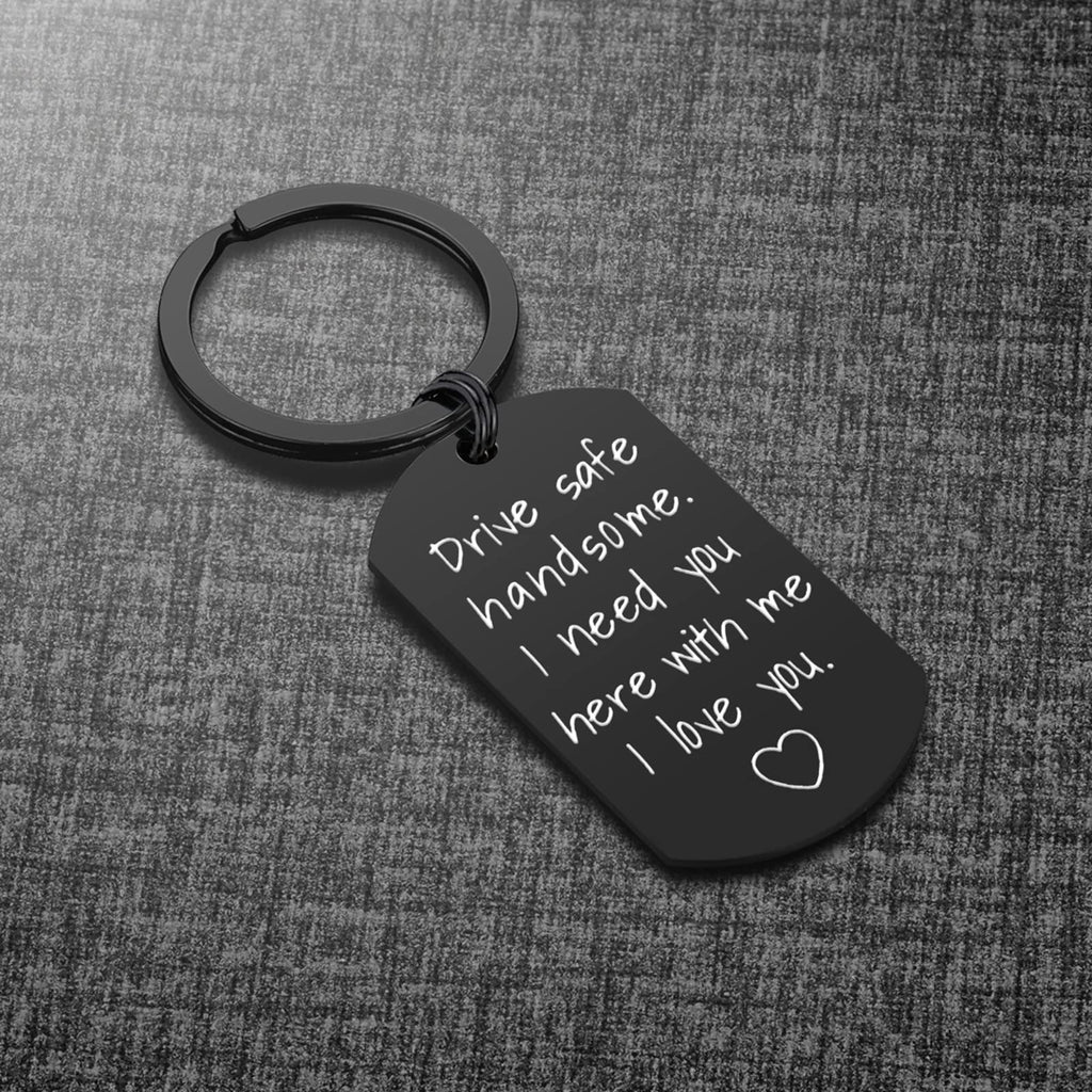 Drive Safe Keychain for Boyfriend - Drive Safe Handsome I Need You Here With Me Keyring Birthday Valentine’s Day Gifts for Him Boyfriend Husband Gifts